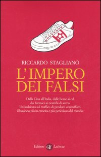 Riccardo Staglianò - L'impero dei falsi - Laterza